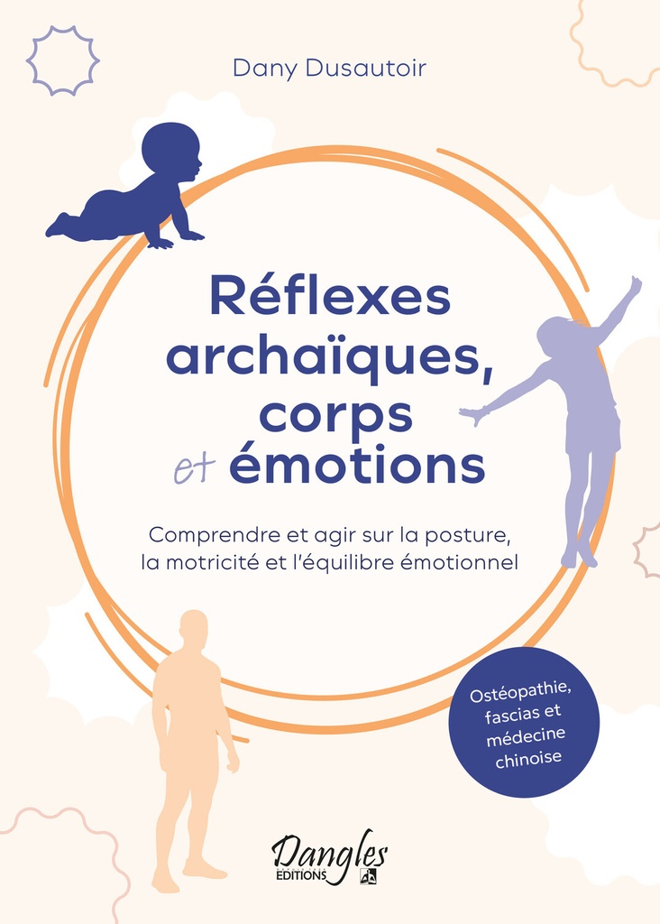 [9782703313441] Réflexes archaïques, corps et émotions – Comprendre et agir sur la posture, la motricité et l’équilibre émotionnel