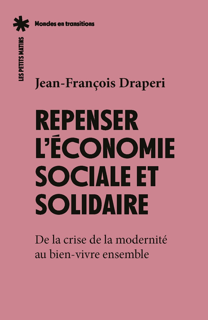[9782363834287] Repenser l'économie sociale et solidaire - De la crise de la modernité au bien-vivre ensemble.