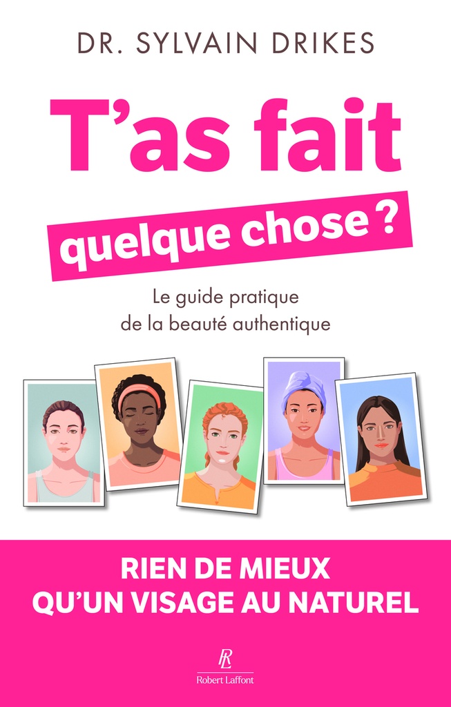 [9782221281499] T'as fait quelque chose ? - Rien de mieux qu'un visage au naturel - Le guide pratique de la beauté authentique