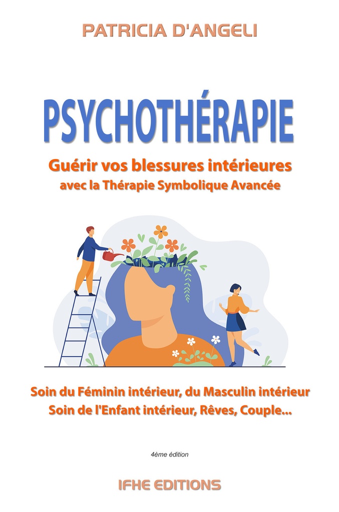 [9782916149615] Psychothérapie - Guérir vos blessures intérieures par la Thérapie Symbolique Avancée