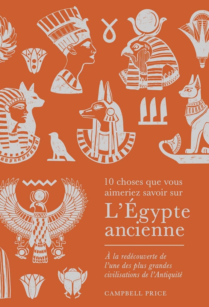 [9782889157358] 10 choses que vous aimeriez savoir sur l'Égypte ancienne