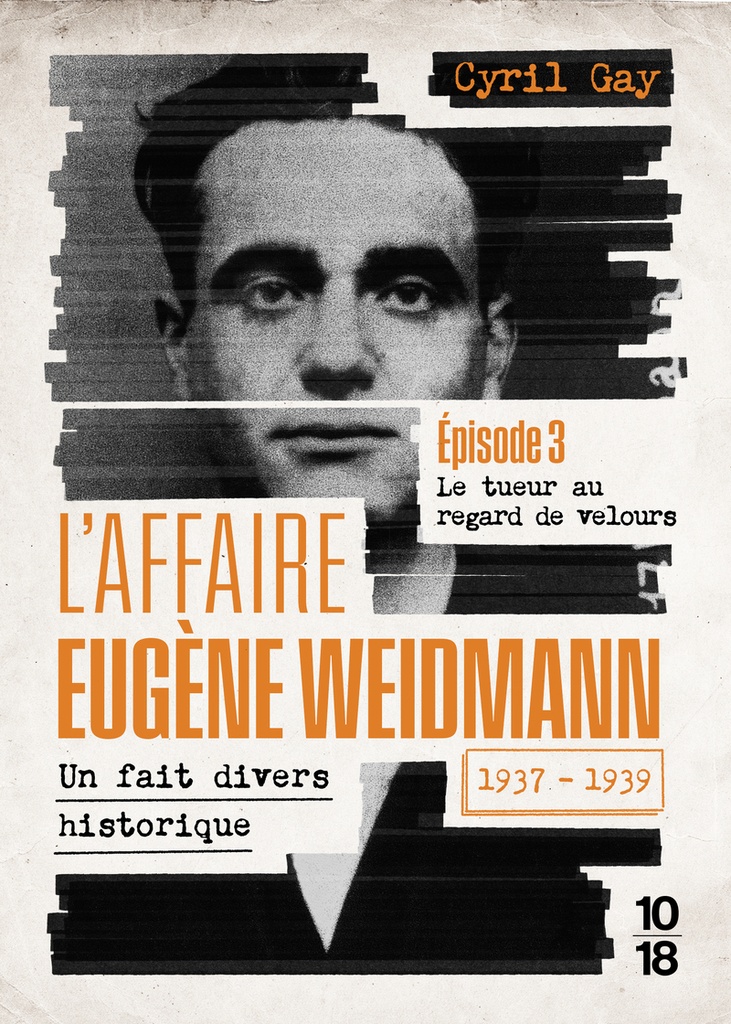 [9782264087577] L'affaire Eugène Weidmann - Un fait divers historique - 1937-1939 - Volume 3 Le tueur au regard de velours