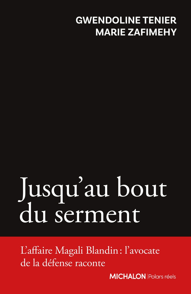 [9782347004071] Jusqu'au bout du serment - L'affaire Magali Blandin : l'avocate de la défense raconte