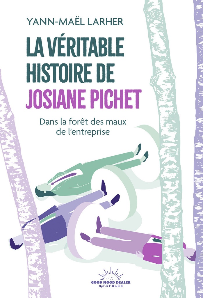 [9782385781767] La Véritable Histoire de Josiane Pichet - Dans la forêt des maux de l'entreprise
