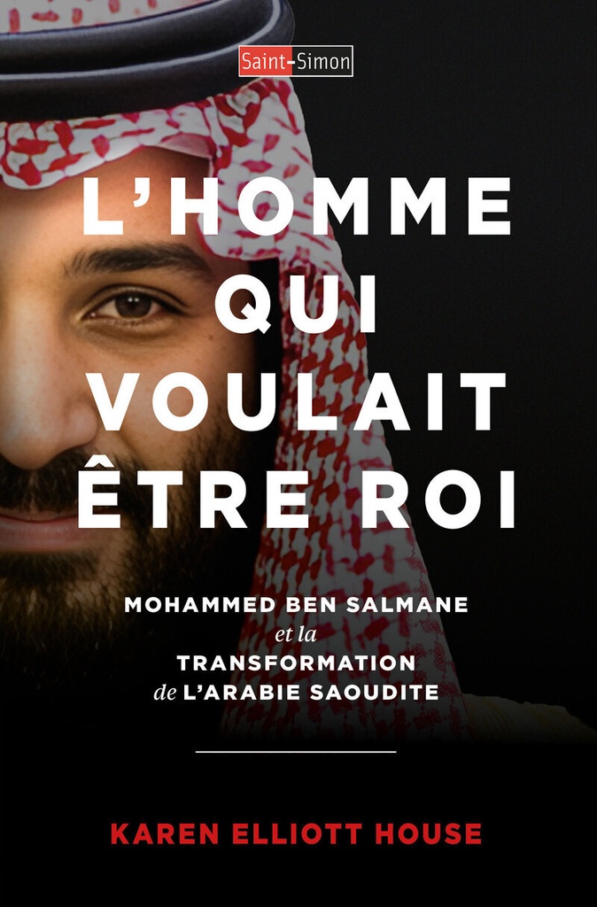 [9782374350790] L'homme qui voulait etre roi - Mohammed ben Salmane et la transformation de l'Arabie saoudite