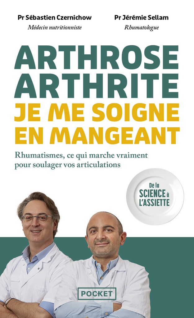 [9782266353045] Arthrose, arthrite : je me soigne en mangeant - Rhumatismes, ce qui marche vraiment pour soulager vos articulations
