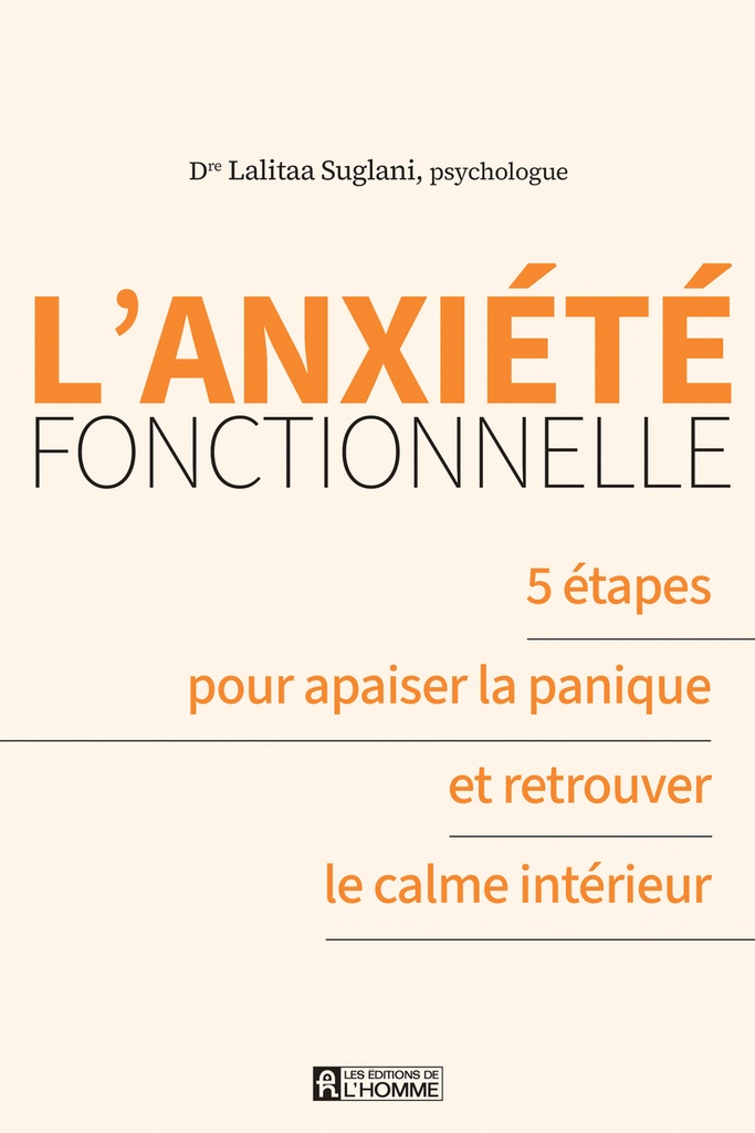 [9782761965767] L'anxiété fonctionnelle - 5 étapes pour apaiser la panique et retrouver le calme intérieur