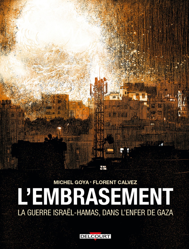 [9782413089063] L'Embrasement - La Guerre Israël - Hamas, dans l'enfer de Gaza