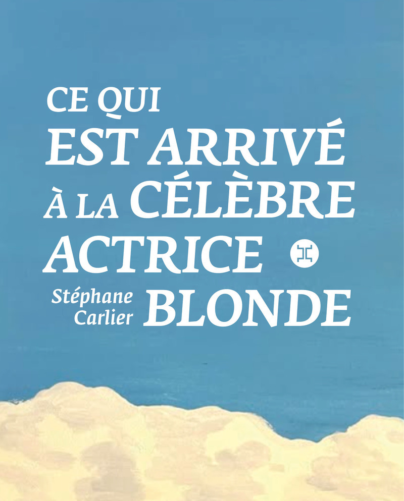 [9782370554925] Ce qui est arrivé à la célèbre actrice blonde