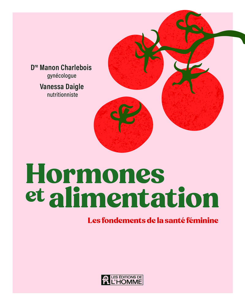 [9782761965460] Hormones et alimentation - Les fondements de la santé féminine