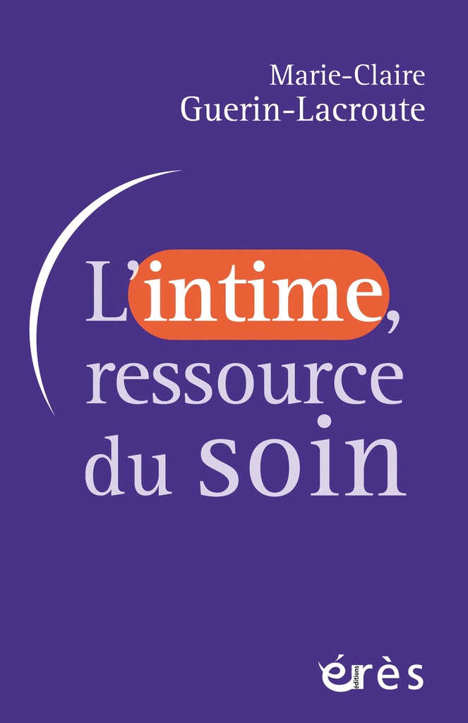 [9782749285085] L'intime, ressource du soin