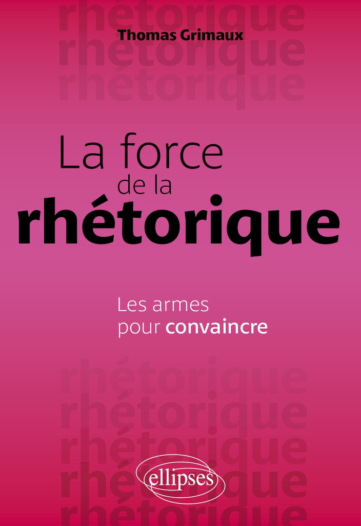 [9782340114197] La force de la rhétorique