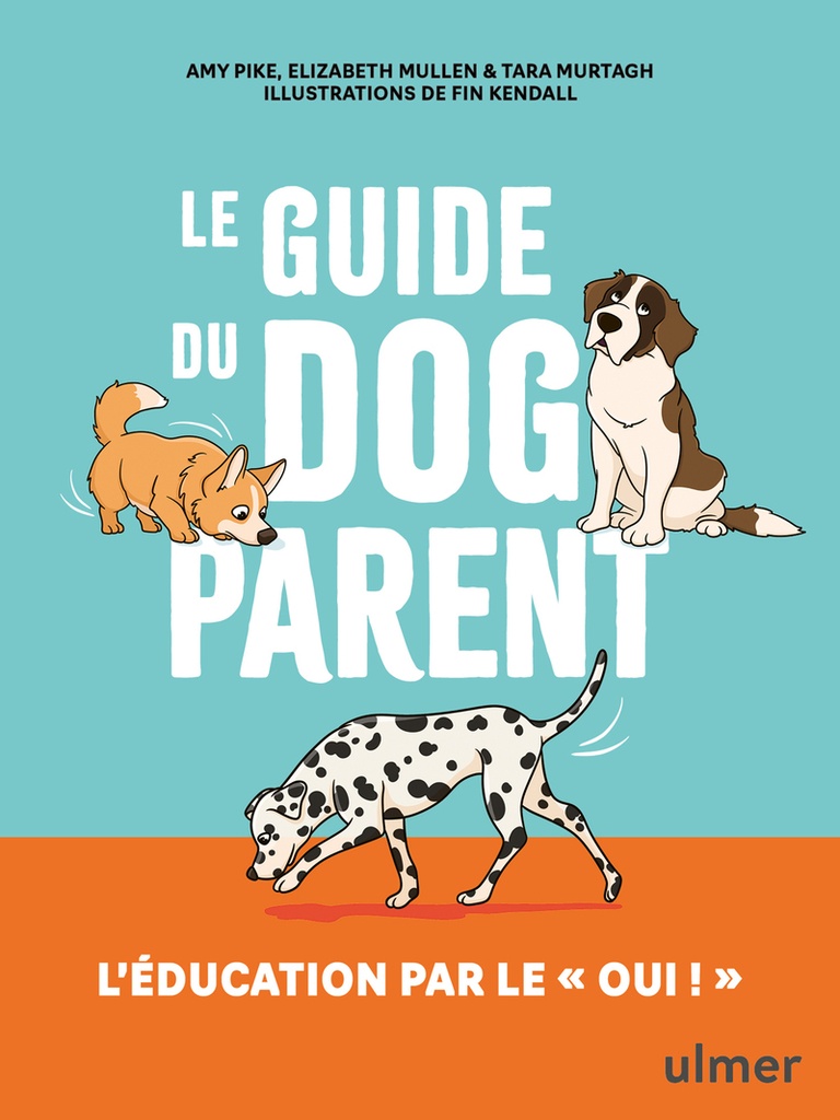 [9782379224713] Le guide du dog parent - L'éducation par le « oui ! »