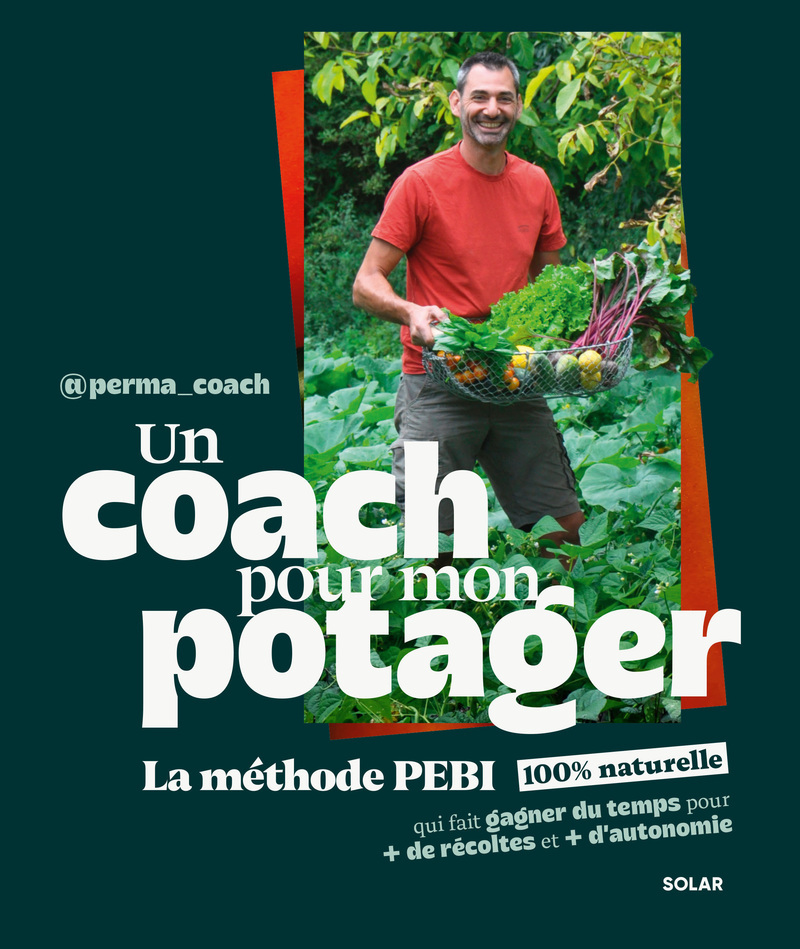 [9782263193279] Un coach pour mon potager - La méthode PEBI 100% naturelle qui fait gagner du temps pour plus de récoltes et plus d'autonomie