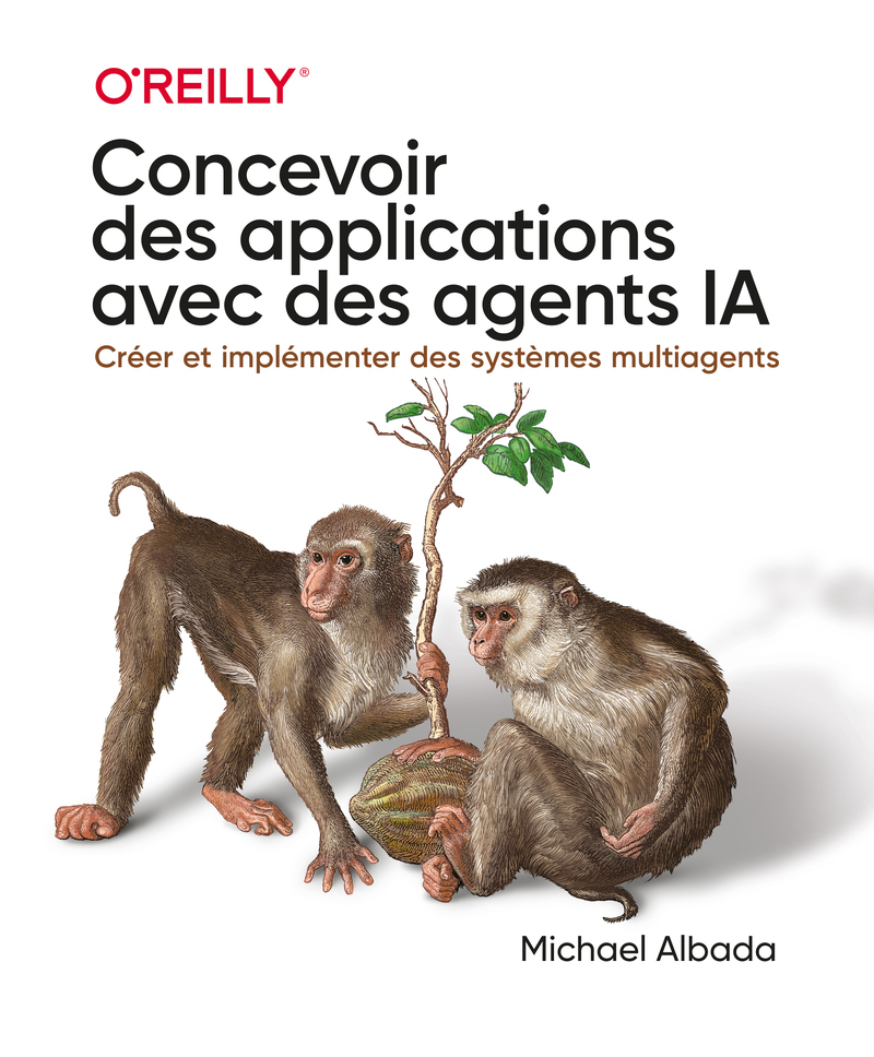 [9782412107782] Concevoir des applications avec des agents IA - Créer et implémenter des systèmes multiagents