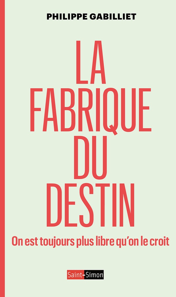 [9782374350776] La fabrique du destin - On est toujours plus libre qu'on le croit