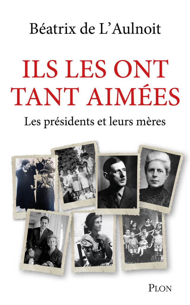 [9782259321549] Ils les ont tant aimées - Les présidents et leurs mères