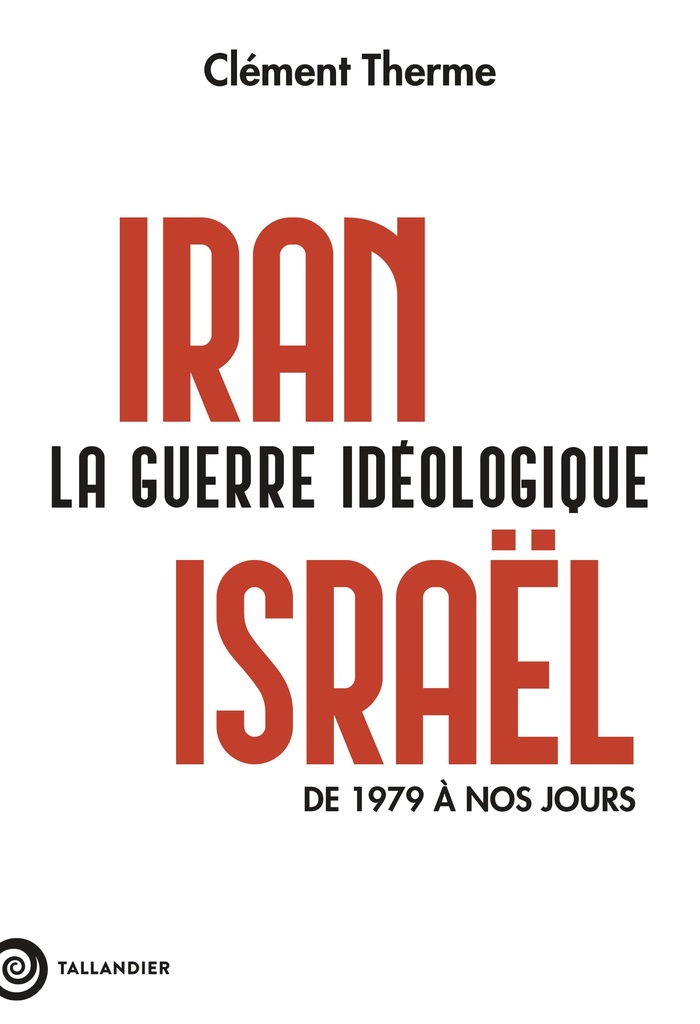 [9791021067295] Iran-Israël. La guerre idéologique
