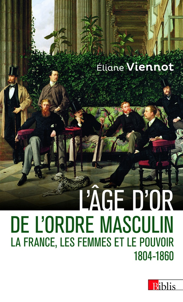 [9782271159526] L'âge d'or de l'ordre masculin - La France, les femmes et le pouvoir 1804 - 1860
