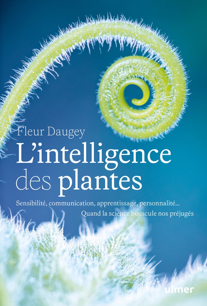 [9782379224744] L'intelligence des plantes - Sensibilité, communication, apprentissage, personnalité... Quand la science bouscule nos préjugés