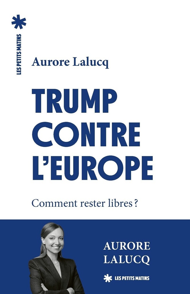 [9782363834942] Trump contre l'Europe - Comment rester libres ?