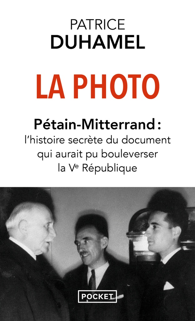 [9782266356787] La Photo - Pétain-Mitterrand : L'histoire secrète du document qui aurait pu bouleverser la Ve République