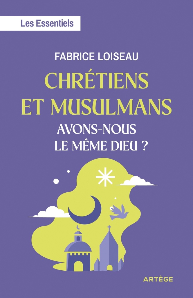 [9791033617419] Chrétiens et musulmans, avons-nous le même Dieu ?