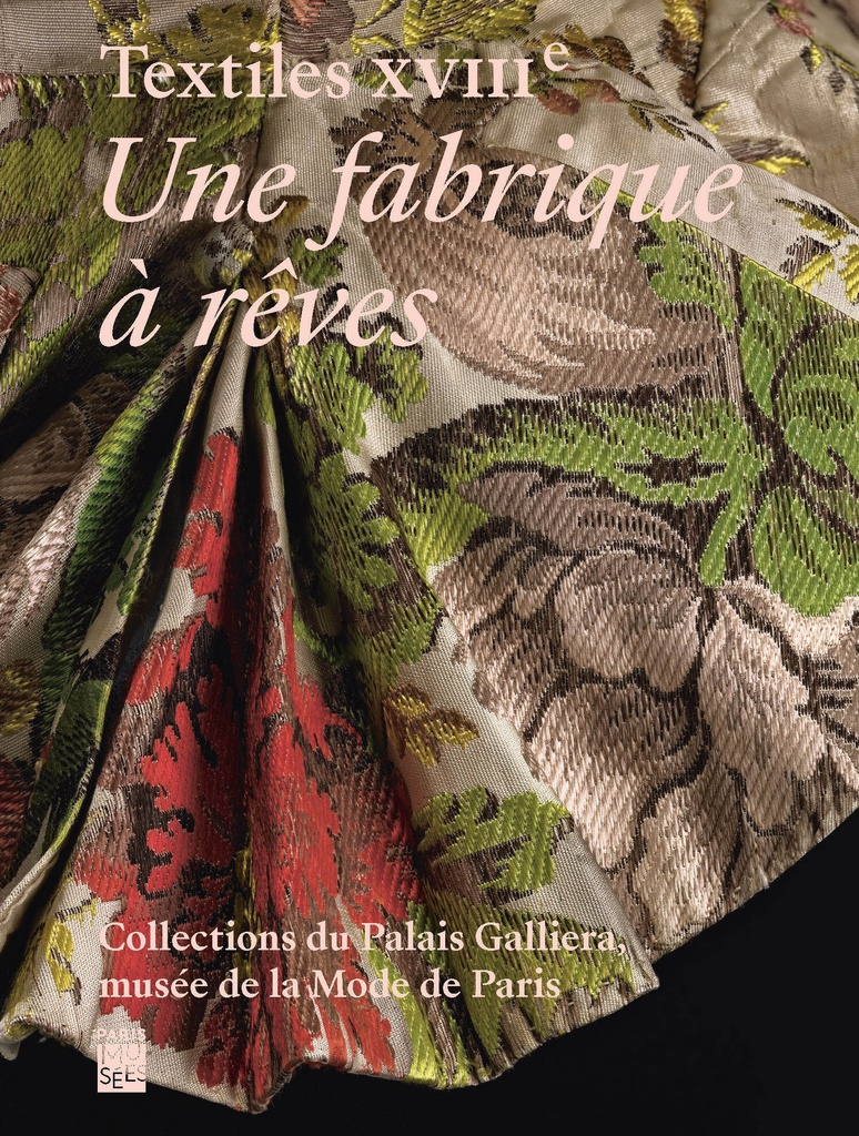 [9782759606474] Textiles XVIIIème - Une fabrique à rêves