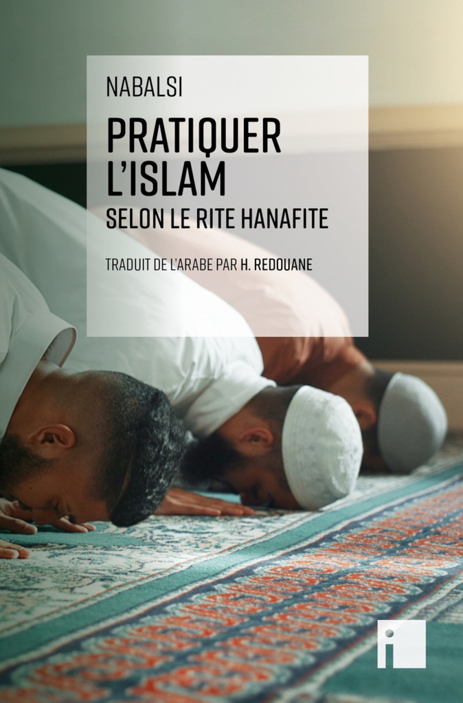 [9782376502067] Pratiquer l'islam selon le rite hanafite