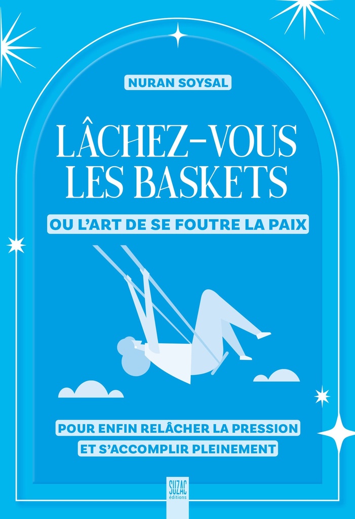 [9782487211223] Lâchez-vous les baskets ou l’art de se foutre la paix