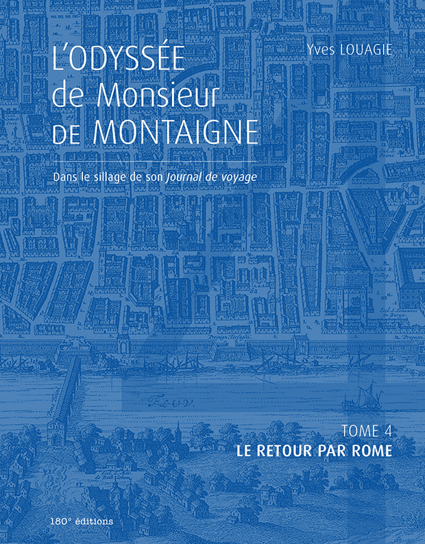 [9782940721931] L'odyssEe de Monsieur de Montaigne. Tome 4 : Le retour par Rome