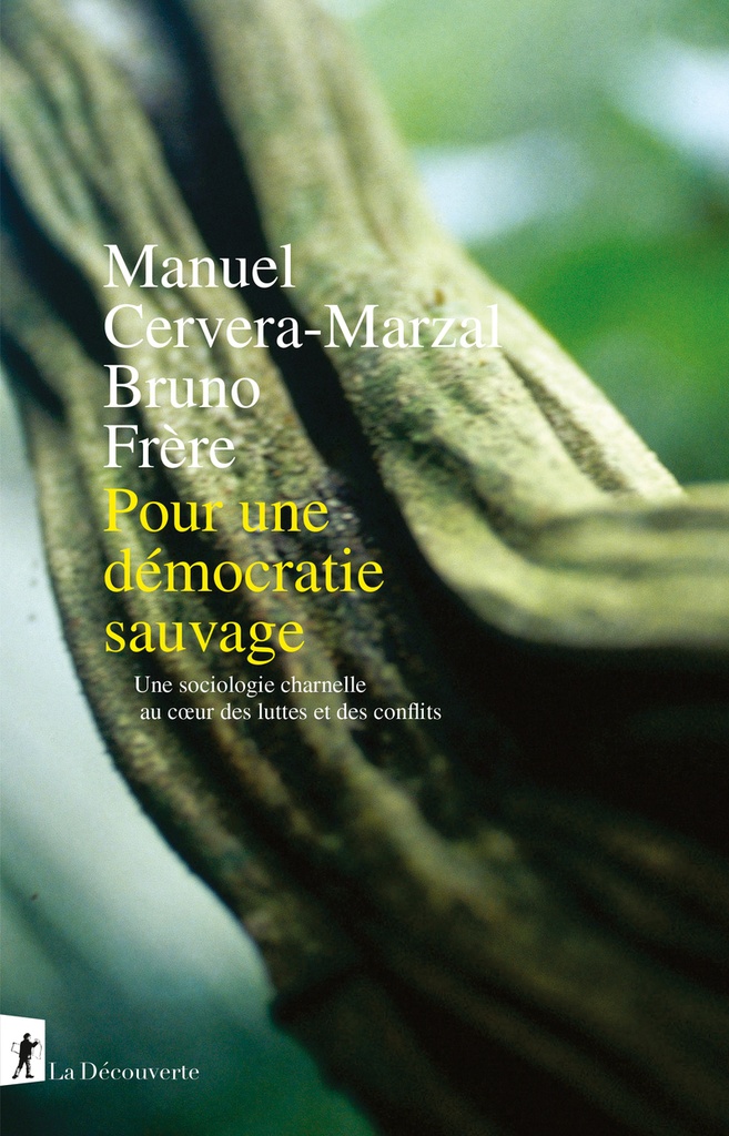 [9782348075919] Pour une démocratie sauvage - Une sociologie charnelle au coeur des luttes et des conflits