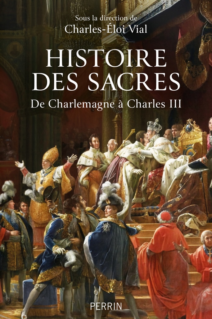 [9782262104269] Histoire des sacres - De Charlemagne à Charles III
