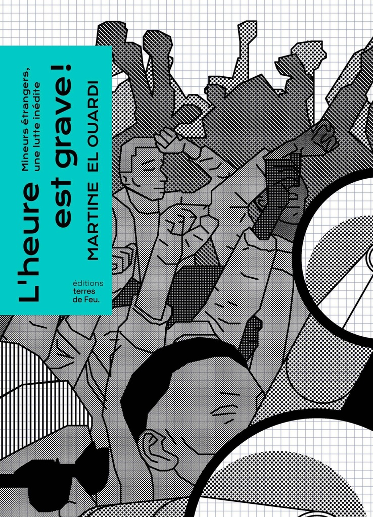[9782958731595] L'HEURE EST GRAVE ! : MINEURS ETRANGERS, UNE LUTTE INEDITE