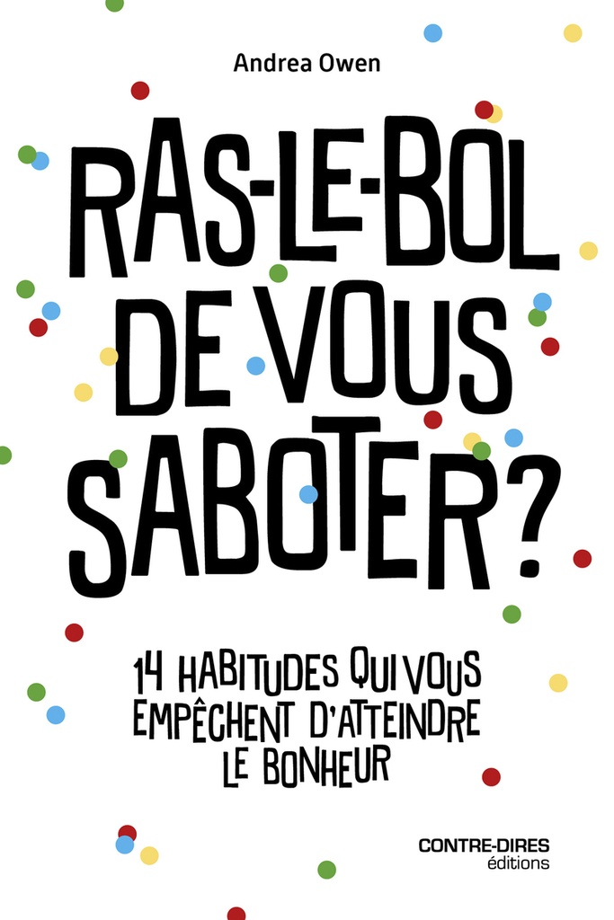 [9782386901065] Ras-le-bol de vous saboter ? - 14 habitudes qui vous empêchent d'attendre le bonheur