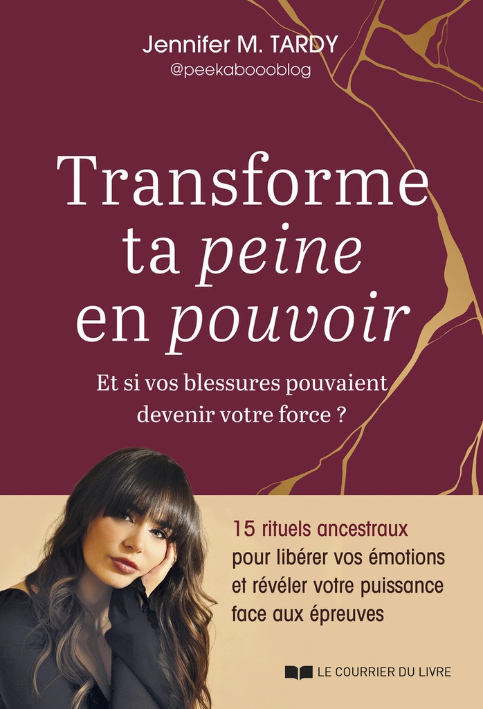 [9782702930151] Transforme ta peine en pouvoir - Et si vos blessures pouvaient devenir votre force ?