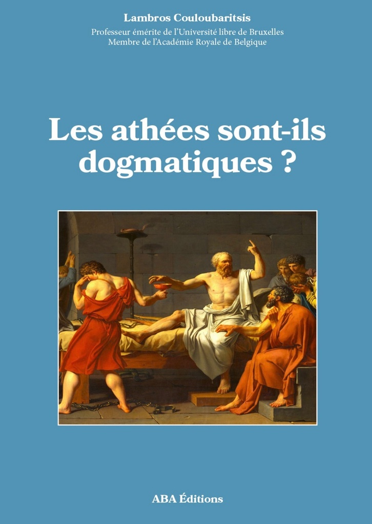 [9782931056165] LES ATHEES SONT-ILS DOGMATIQUES ?