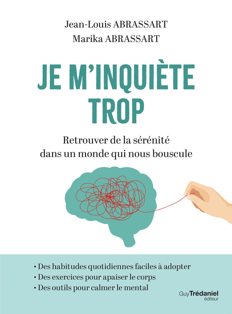 [9782813236326] Je m'inquiète trop - Retrouver de la sérénité dans un monde qui nous bouscule