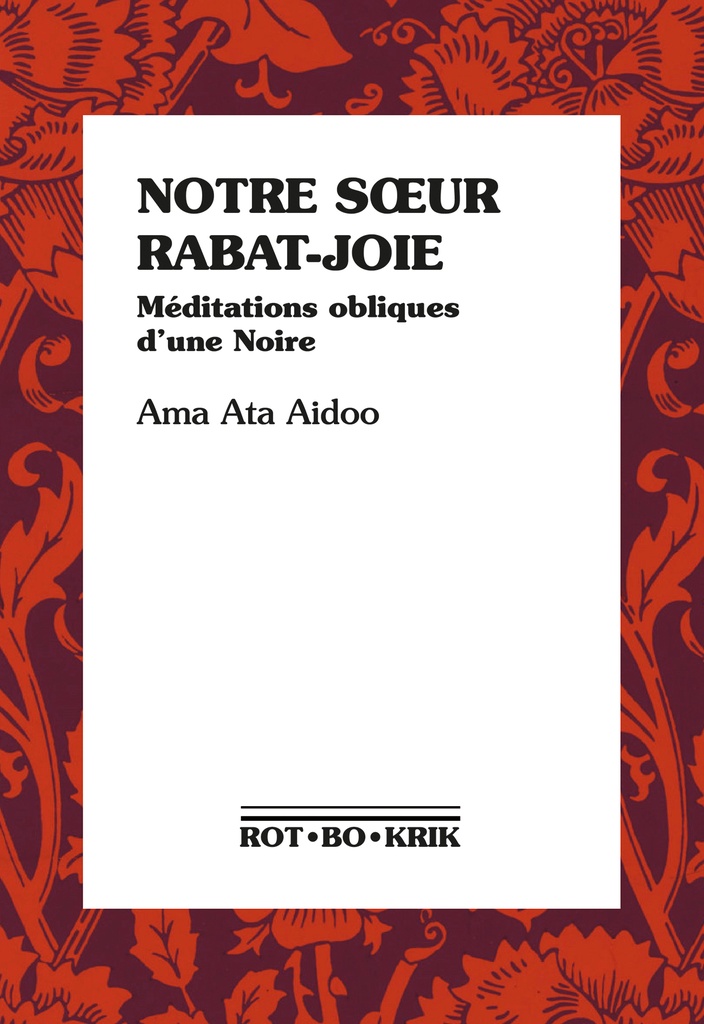 [9782959005572] NOTRE SOEUR RABAT-JOIE : MEDITATIONS OBLIQUES D'UNE NOIRE