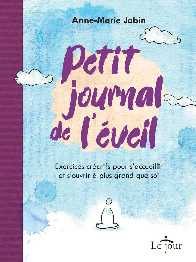 [9782898390159] Petit journal de l'éveil - Exercices créatifs pour s'accueillir et s'ouvrir à plus grand que soi