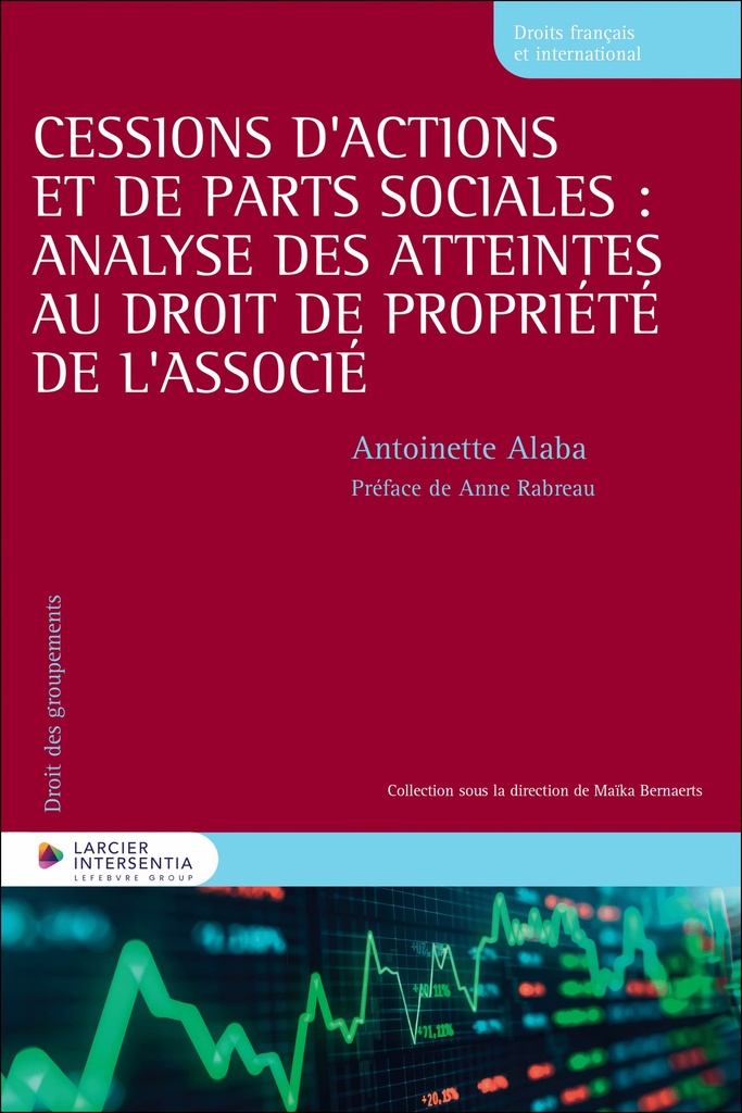 [9782807951594] Cessions d’actions et de parts sociales : analyse des atteintes au droit de propriété de l’associé