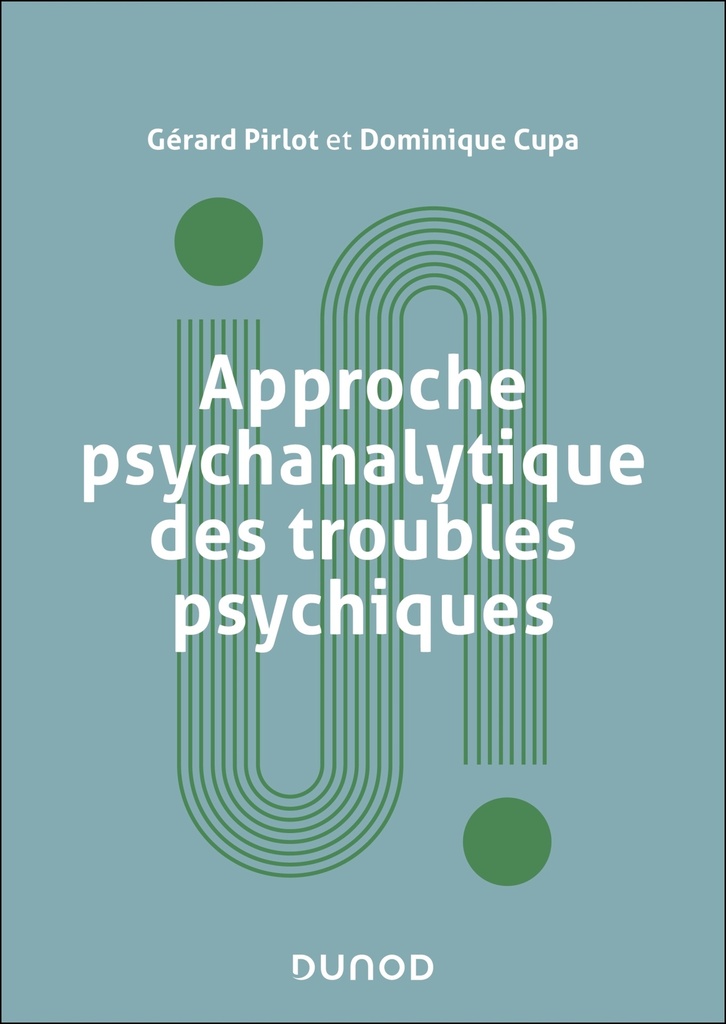 [9782100889532] Approche psychanalytique des troubles psychiques - 2e éd.