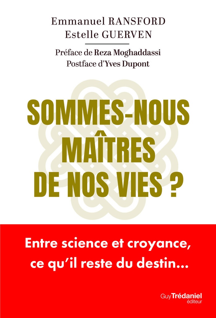 Sommes-nous maîtres de nos vies ? - Entre science et croyance, ce qu'il reste du destin...