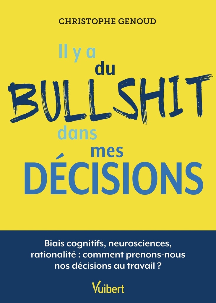 [9782311628258] Il y a du bullshit dans mes décisions