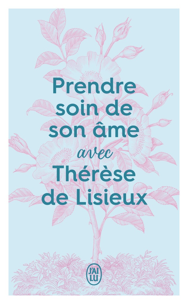 Prendre soin de son âme avec Thérèse de Lisieux