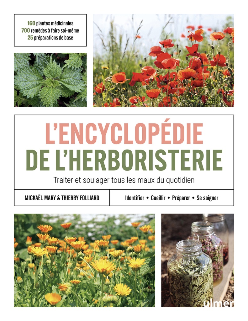 [9782379223686] L'encyclopédie de l'herboristerie - 160 plantes médicinales, 700 remèdes à faire soi-même, 25 préparations de base &middot; Identifier, cueillir, préparer, se soigner &middot; Traiter et soulager tous les maux du quotidien