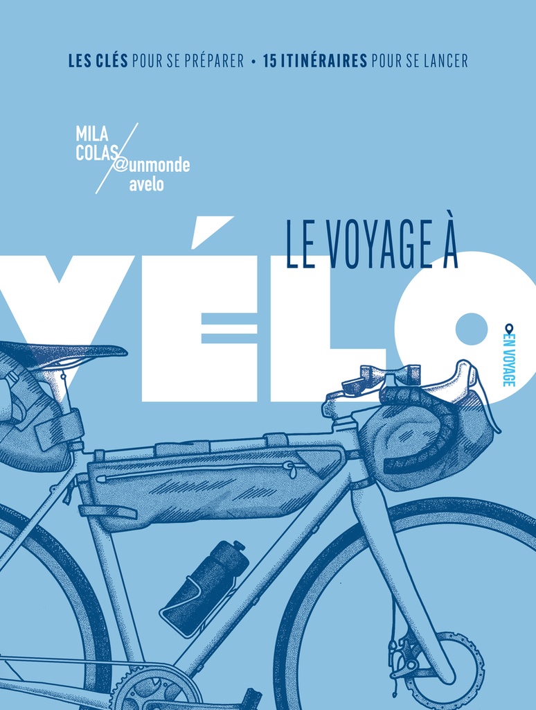 [9782352191667] Le voyage à vélo - Les clés pour se préparer / 15 itinéraires pour se lancer