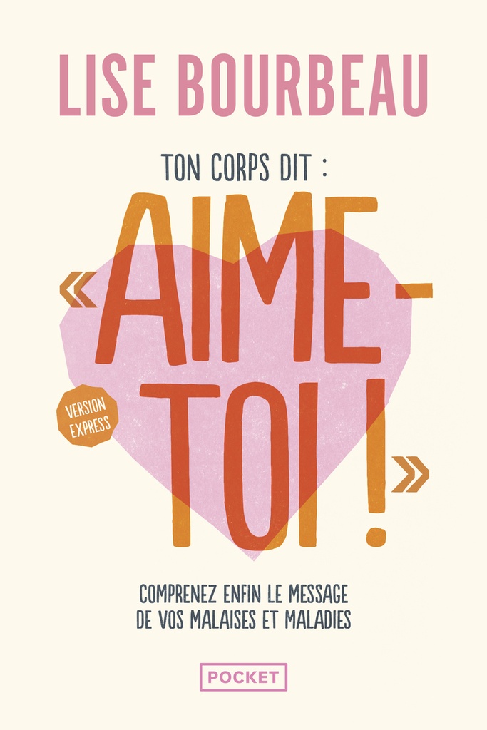 Ton corps dit : "Aime-toi !" - Version express - Comprenez enfin le message de vos malaises et maladies