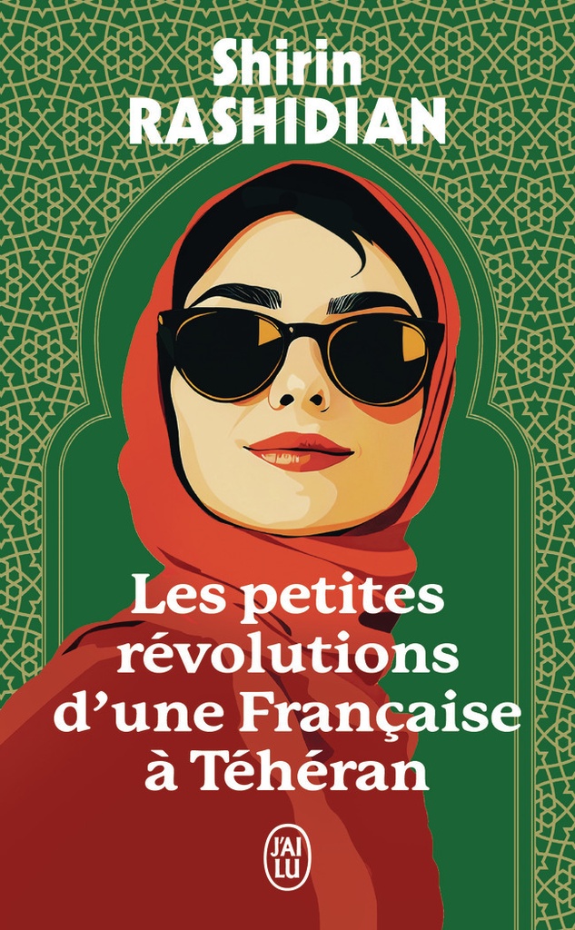 Les Petites Révolutions d'une Française à Téhéran