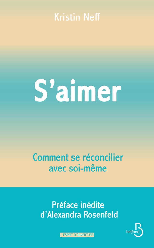 S'aimer - Comment se réconcilier avec soi- même